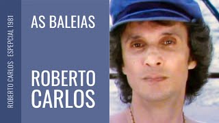 Roberto Carlos  As baleias 1981 [upl. by Enytnoel563]