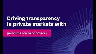 Driving transparency in private markets with performance benchmarks [upl. by Atiugram]