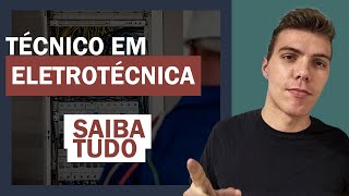 TÉCNICO EM ELETROTÉCNICA  TUDO QUE VOCÊ PRECISA SABER  MERCADO DE TRABALHO  SALÁRIO [upl. by Steven]