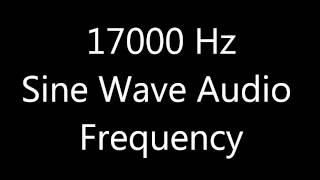 17000 Hz 17 kHz Sine Wave Sound Frequency Tone [upl. by Ettennahs985]