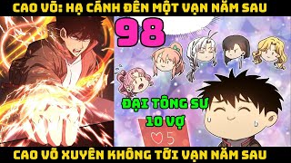 Cao võ xuyên không tới vạn năm sau  Tập 98  CAO VÕ HẠ CÁNH ĐẾN MỘT VẠN NĂM SAU  Chap 98 [upl. by Yelsnya997]