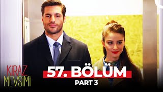 Kiraz Mevsimi 57 Bölüm Part 3 [upl. by Ardnuaet]