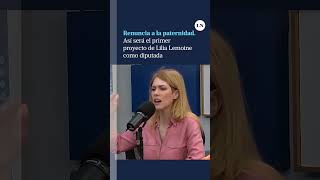 quotRenuncia a la paternidadquot Así será el primer proyecto de Lilia Lemoine como diputada [upl. by Teplica463]