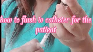 how to flush iv catheter for the patient [upl. by Alie]