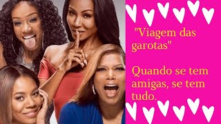 Viagem das garotas  Amizade verdadeira é para vida toda [upl. by Matheny]