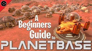 Planetbase Tutorial  Beginner Guide and Tips  2018 [upl. by Tannie800]