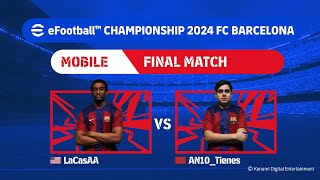 Mobile Grand Final LaCasAA  AN10Tienes eFootball™ Championship 2024 FC Barcelona Finals [upl. by Willms]