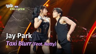 Jay Park 박재범  Taxi Blurr Ft Natty  Lyrics  KBS WORLD TV 240531 [upl. by Ariew]