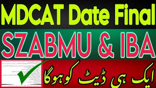 MDCAT Date Finalised  IBA Sukkur amp SZABMU Mdcat date final  mdcat 2024 latest news  mdcat update [upl. by Charbonneau]