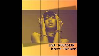 LISA  ROCKSTAR Sped up  Trap Remix [upl. by Anoved]