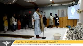 Giani Sher Singh Ji Ambala  Ardaas SyfCamp2017 [upl. by Clovah729]