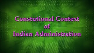 Constitutional Context of Indian Administration [upl. by Shelia]