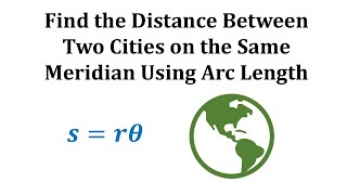 Determine the Distance Between Two Cities Using Arc Length [upl. by Odnumde]