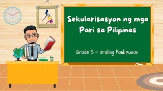 Sekularisasyon ng mga Pari sa Pilipinas  Grade 5 Araling Panlipunan [upl. by Arman]