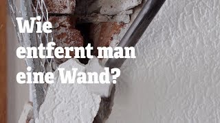 Wand entfernen  Wie entfernt man eine Wand  RentSetGo [upl. by Aw]