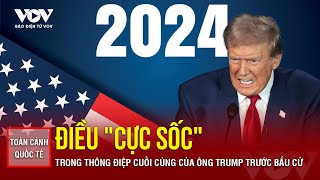 Toàn cảnh Quốc tế Điều quotcực sốcquot trong thông điệp cuối cùng của ông Trump trước bầu cử [upl. by Norha361]