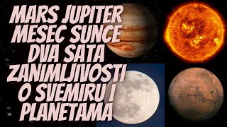 Mars Jupiter Mesec Sunce Dva Sata Zanimljivosti o Svemiru i Planetama [upl. by Satsok751]