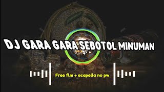 DJ GARA² SEBOTOL MINUMAN FREE FLM [upl. by Derraj]