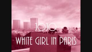 JoJo  White Girl In Paris  Agapé [upl. by Oigolue]