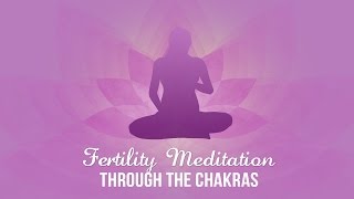 Fertility Meditation Through the Chakras [upl. by Tuorah]