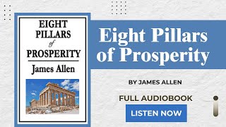 Eight Pillars of Prosperity 1911 by James Allen  Full Audiobook [upl. by Bergerac563]