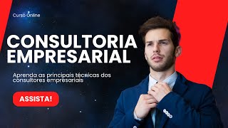 Curso Consultoria Empresarial Como Aumentar Resultados e Lucros Rápido [upl. by Barhos]