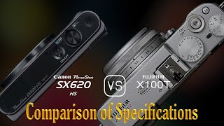 Canon PowerShot SX620 HS vs Fujifilm X100T A Comparison of Specifications [upl. by Sheehan]