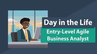 Day in the Life of An EntryLevel Agile Business Analyst on My Team [upl. by Edmanda]