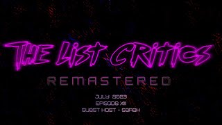 The List Critics Remastered  Episode XIII  July 2023 [upl. by Norat]