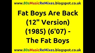 The Fat Boys Are Back 12quot Version  The Fat Boys  80s Hip Hop Music  80s Hip Hop Hits [upl. by Mona521]