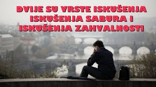 DVIJE SU VRSTE ISKUSENJAISKUSENJA SABURA I ISKUSENJA ZAHVALNOSTI [upl. by Sidman]