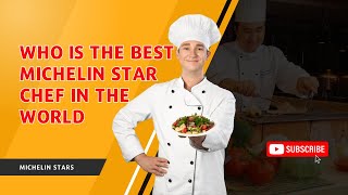 Who Is The Best Michelin Star Chef in The World [upl. by Ollehto]