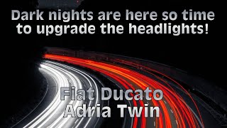 Headlight Bulb Upgrade  Fiat Ducato Adria Twin [upl. by Ardolino]