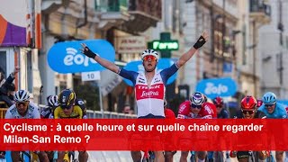 Cyclisme  à quelle heure et sur quelle chaîne regarder MilanSan Remo [upl. by Nevla830]