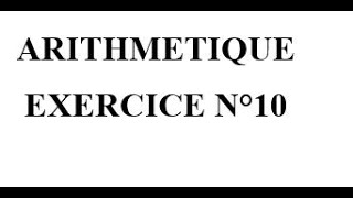 Arithmétique Exercice 10 [upl. by Morville511]