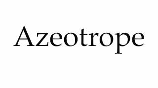 How to Pronounce Azeotrope [upl. by Akaya975]