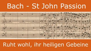 Bach  St John Passion  Ruht wohl ihr heiligen Gebeine chorus [upl. by Bauer492]