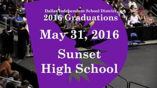 Dallas ISD  Sunset Graduation High School Graduations 2016 [upl. by Ioyal28]