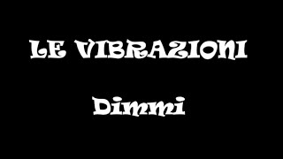 LE VIBRAZIONI  Dimmi  Karaoke [upl. by Notgnilra]