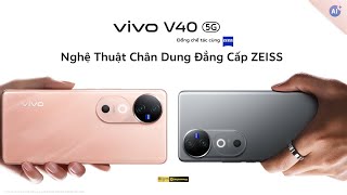 vivo V40 5G  Đẳng Cấp Toàn Diện Bứt Phá Trải Nghiệm [upl. by Kinsman]