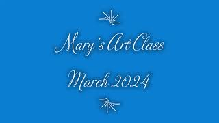 Marys Art Class March 2024 [upl. by Christabelle774]