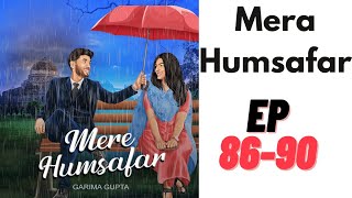 Mere Humsafar Episode 8690 audiobook [upl. by Munshi653]