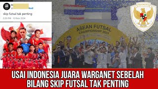 USAI INDONESIA JUARA TETANGGA BILANG FUTSAL TAK PENTING [upl. by Chandler160]