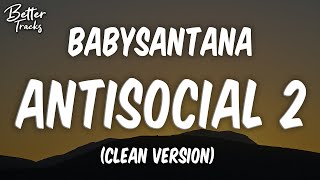 BabySantana  Antisocial 2 ft Slump6s Yung Fazo Xhulooo SSGKobe Clean 🔥 Antisocial 2 Clean [upl. by Nannaihr]