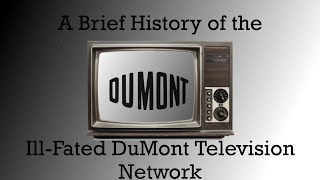 A Brief History of the IllFated DuMont Television Network TV Gone But Never Forgotten Episode 1 [upl. by Eoin690]