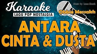 Karaoke ANTARA CINTA DAN DUSTA Obbie Messakh Music By Lanno Mbauth [upl. by Nnire131]