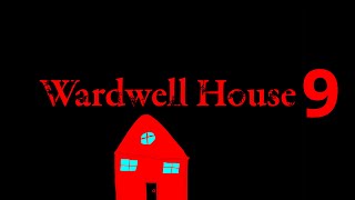 WARDWELL HOUSE 9 [upl. by Aylward]