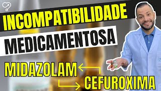 Incompatibilidade de medicamentos Midazolam e Cefuroxima [upl. by Niki]