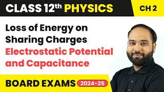 Loss of Energy on Sharing Charges  Class 12 Physics Chapter 2  CBSE 202425 [upl. by Fredia]