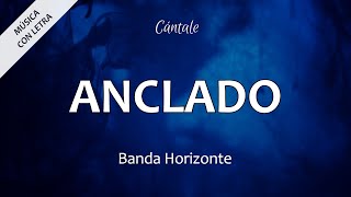 C0165 ANCLADO  Banda Horizonte  Cover de Anchor  Hillsong Letra [upl. by Shaum]